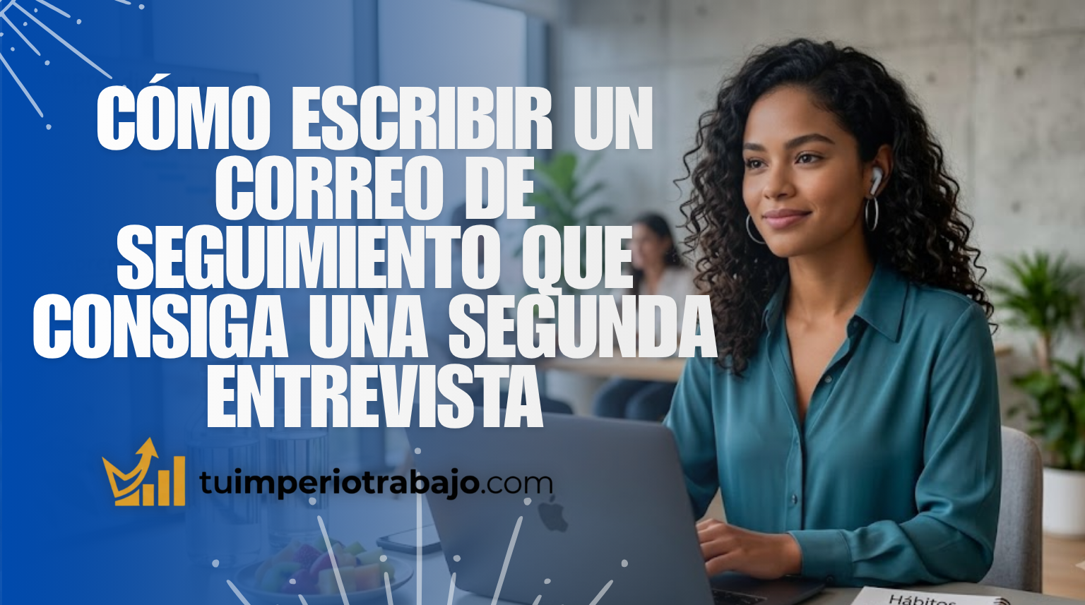 Cómo escribir un correo de seguimiento que consiga una segunda entrevista
