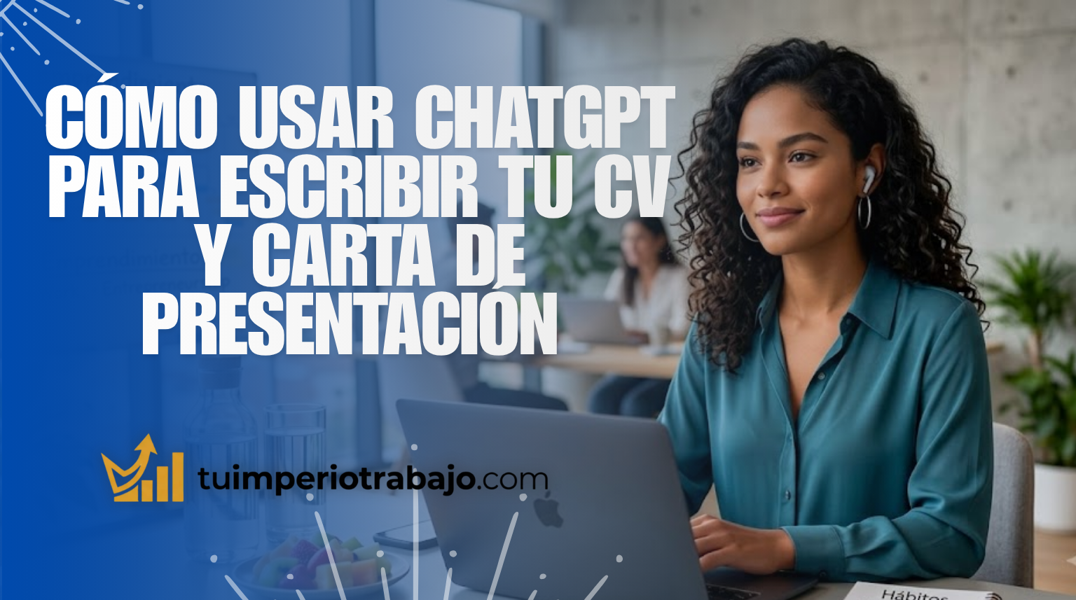Cómo usar ChatGPT para escribir tu CV (sin que suene a robot)