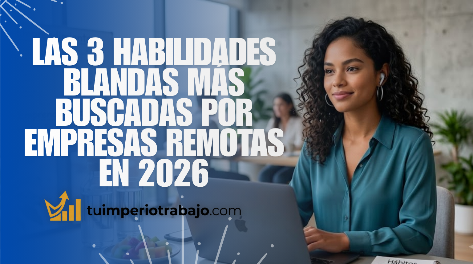 Las 3 habilidades blandas más buscadas por empresas remotas en 2026